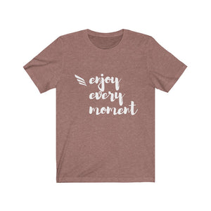 Enjoy Every Moment Unisex Jersey Short Sleeve Tee, Soft Cotton, Gift Item - Cheers Together Gift House