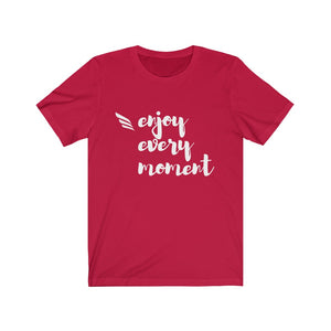 Enjoy Every Moment Unisex Jersey Short Sleeve Tee, Soft Cotton, Gift Item - Cheers Together Gift House